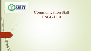 Communication Skill
ENGL-1110
 