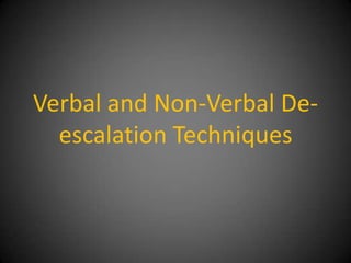 Verbal and Non-Verbal Deescalation Techniques

 
