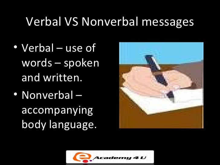 nonverbal vs verbal As you go through the quiz and worksheet, which are mobile-friendly, you'll get to see what you know about verbal and nonverbal communication the. nonverbal vs verbal As you go through the quiz and worksheet, which are mobile-friendly, you'll get to see what you know about verbal and nonverbal communication the.