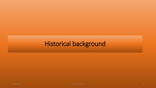 Historical background
04-02-2020 Dr.Aman Bansal 20
 
