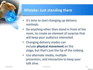 Mistake: Just standing there
• It’s time to start changing up delivery
methods.
• Do anything other than stand in front of...