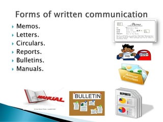  Memos.
 Letters.
 Circulars.
 Reports.
 Bulletins.
 Manuals.
 