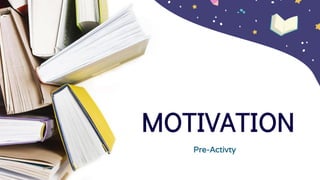 MOTIVATION
Pre-Activty
 