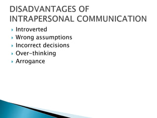  Introverted
 Wrong assumptions
 Incorrect decisions
 Over-thinking
 Arrogance
 