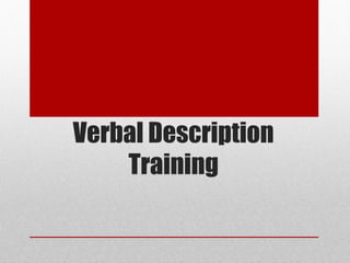 Verbal Description 
Training 
© ART BEYOND SIGHT 2014 
www.absawarenessmonth.org 
 