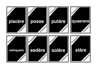 Praesens
Praesens
Praesens
Praesens
Praesens
Praesens
Praesens
Praesens
Praesens
putāre
relinquere sedēre stāre
posse
Praesens
Praesens
Praesens
quaerere
Praesens
Praesens
Praesens
placēre
solēre
Praesens
 