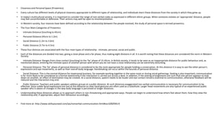 • Closeness and Personal Space (Proxemics)
• Every culture has different levels of physical closeness appropriate to different types of relationship, and individuals learn these distances from the society in which they grew up.
• In today's multicultural society, it is important to consider the range of non-verbal codes as expressed in different ethnic groups. When someone violates an 'appropriate' distance, people
may feel uncomfortable or defensive. Their actions may well be open to misinterpretation.
• In Western society, four istances have been defined according to the relationship between the people involved, the study of personal space is termed proxemics.
• The Four Main Categories of Proxemics
• Intimate Distance (touching to 45cm)
• Personal Distance (45cm to 1.2m)
• Social Distance (1.2m to 3.6m)
• Public Distance (3.7m to 4.5m)
• These four distnces are associated with the four main types of relationship - intimate, personal, social and public.
• Each of the distances are divided into two, giving a close phase and a far phase, thus making eight divisions in all. It is worth noting that these distances are considered the norm in Western
Society:
• Intimate Distance: Ranges from close contact (touching) to the 'far' phase of 15-45cm. In British society, it tends to be seen as an inappropriate distance for public behaviour and, as
mentioned above, entering the intimate space of another person with whom you do not have a close relationship can be extremely disturbing.
• Personal Distance: The 'far' phase of personal distance is considered to be the most appropriate for people holding a conversation. At this distance it is easy to see the other person's
expressions and eye movements, as well as their overall body language. Handshaking can occur within the bounds of personal distance.
• Social Distance: This is the normal distance for impersonal business, for example working together in the same room or during social gatherings. Seating is also important; communication
is far more likely to be considered as a formal relationship if the interaction is carried out across a desk. In addition, if the seating arrangements are such that one person appears to look
down on another, an effect of domination may be created. At a social distance, speech needs to be louder and eye contact remains essential to communication, otherwise feedback will be
reduced and the interaction may end.
• Public Distance: Teachers and public speakers address groups at a public distance. At such distances exaggerated non-verbal communication is necessary for communication to be
effective. Since subtle facial expressions are lost at this distance so clear hand gestures are often used as a substitute. Larger head movements are also typical of an experienced public
speaker who is aware of changes in the way body language is perceived at longer distances.
• Understanding these distances allows us to approach others in non-threatening and appropriate ways. People can begin to understand how others feel about them, how they view the
relationship and, if appropriate, adjust their behaviour accordingly.
• Find more at: http://www.skillsyouneed.com/ips/nonverbal-communication.html#ixzz3ZBZ9XEc9
 