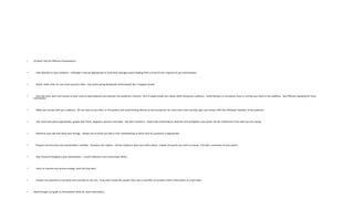 • 10 Quick Tips for Effective Presentations
• Talk naturally to your audience – although it may be appropriate to read short passages avoid reading from a script for the majority of your presentation.
• Stand, rather than sit, and move around a little – but avoid pacing backwards and forwards like a trapped animal.
• Vary the tone, pitch and volume of your voice to add emphasis and maintain the audience’s interest. Aim to speak loudly and clearly while facing your audience. Avoid talking in a monotone voice or turning your back to the audience. See Effective Speaking for more
information.
• Make eye contact with your audience. Do not stare at your feet, or the podium and avoid looking directly at any one person for more than a few seconds, gain eye contact with the individual members of the audience.
• Use visual aids where appropriate, graphs and charts, diagrams, pictures and video - but don’t overdo it. Visual aids should help to illustrate and strengthen your points not be a distraction from what you are saying.
• Rehearse your talk and check your timings. Always aim to finish you talk in time remembering to allow time for questions if appropriate.
• Prepare and structure your presentation carefully. Introduce the subject – tell the audience what your talk is about. Explain the points you wish to convey. End with a summary of your points.
• Stay focused throughout your presentation – avoid irrelevance and unnecessary detail.
• Learn to channel any nervous energy, relax but stay alert.
• Answer any questions as honestly and concisely as you can. If you don’t know the answer then say so and offer to provide further information at a later date.
• Read through our guide to Presentation Skills for more information.
 