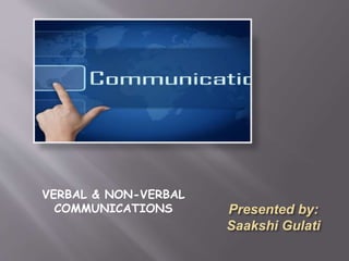 VERBAL & NON-VERBAL
COMMUNICATIONS
 