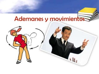 Ademanes y movimientos