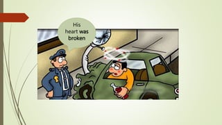 His
heart was
broken
 