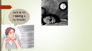 Jack is no
t taking a
ny breaks
 