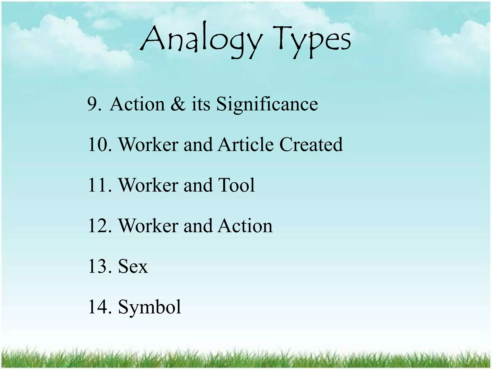 Analogy Types
9. Action & its Significance
10. Worker and Article Created
11. Worker and Tool
12. Worker and Action
13. Sex
14. Symbol
 