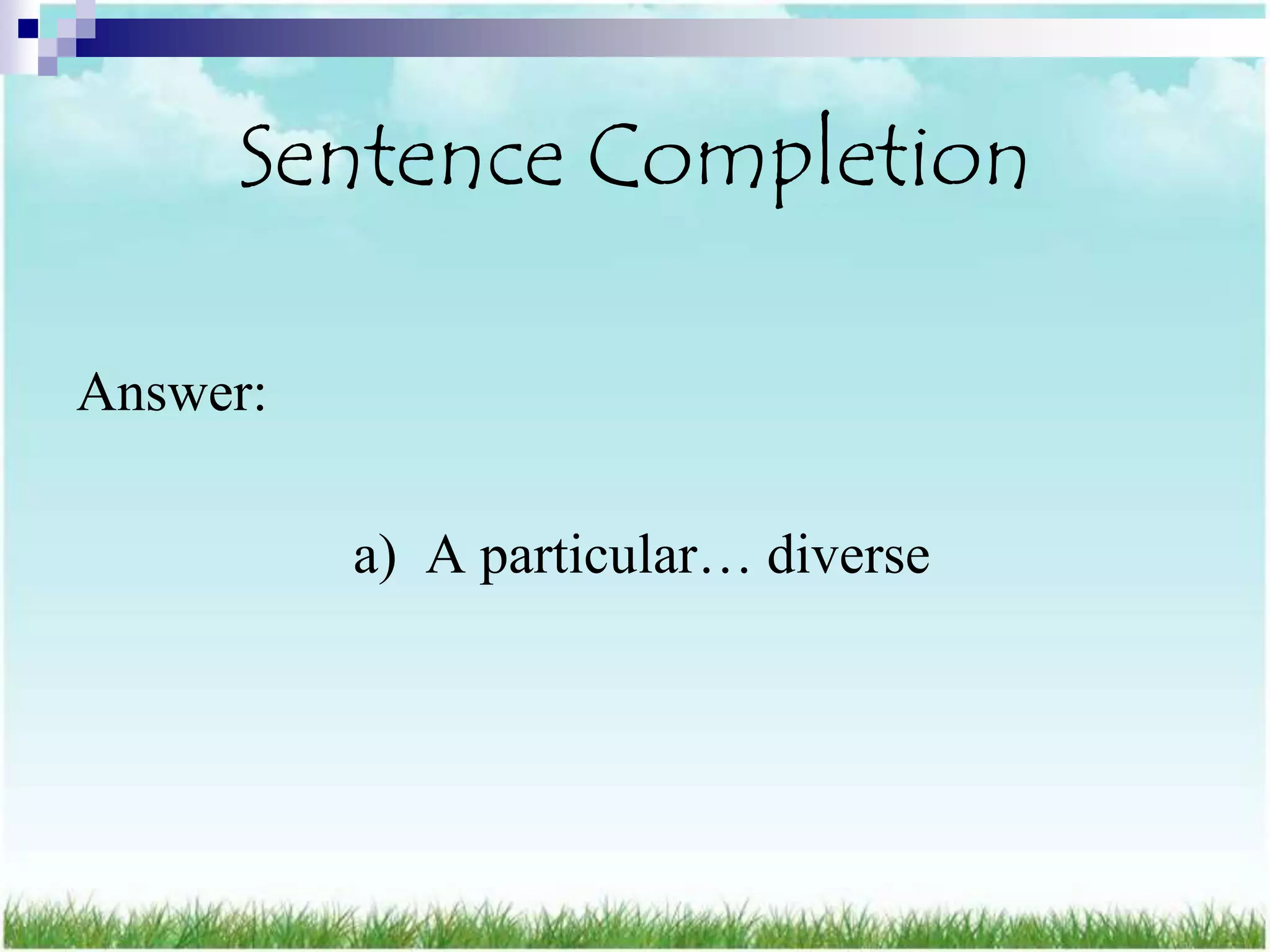 Sentence Completion

Answer:

          a) A particular… diverse
 