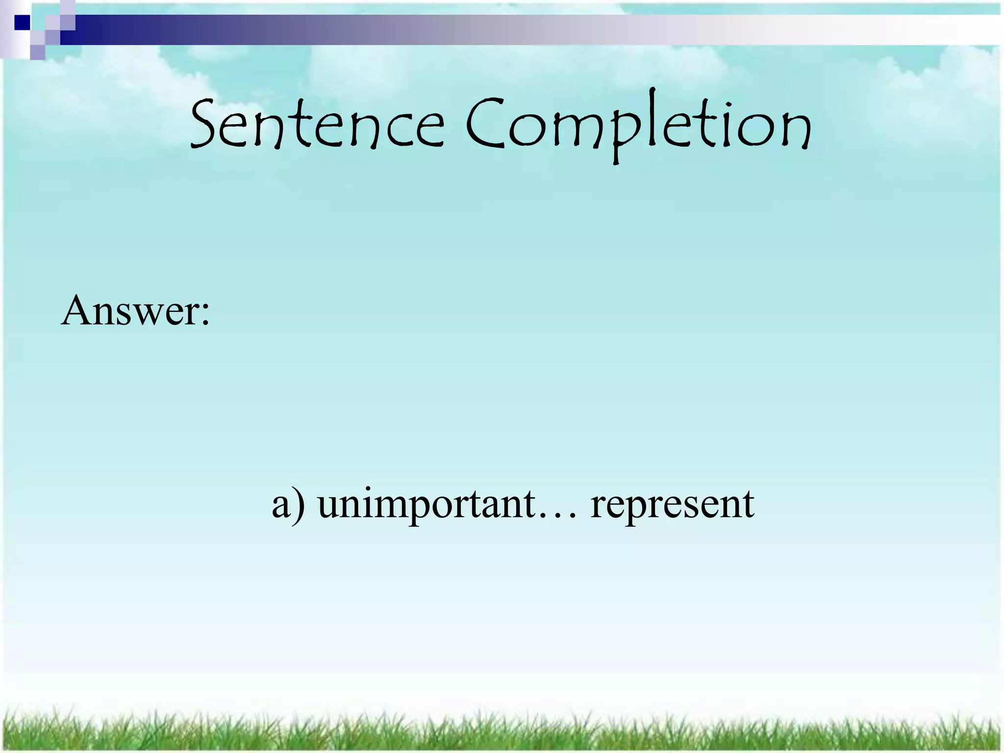 Sentence Completion

Answer:



          a) unimportant… represent
 