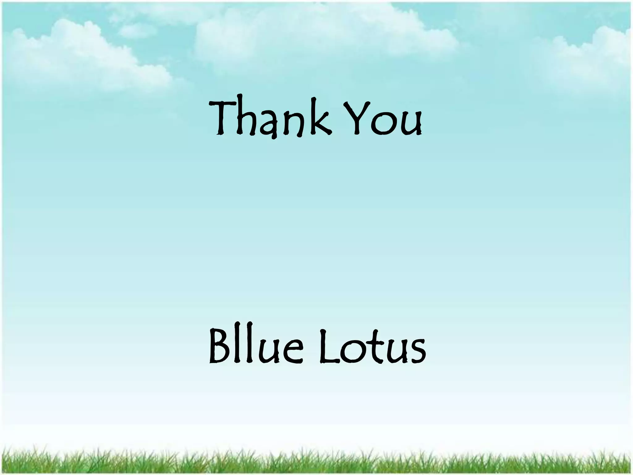 Thank You



Bllue Lotus
 