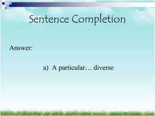 Sentence Completion

Answer:

          a) A particular… diverse
 