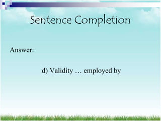 Sentence Completion

Answer:

          d) Validity … employed by
 