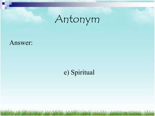 Antonym

Answer:



           e) Spiritual
 