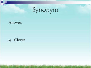 Synonym
Answer:



a)   Clever
 