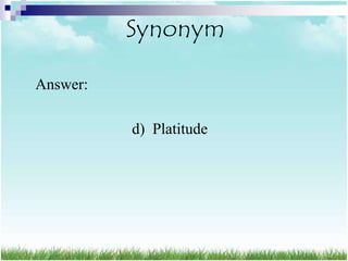 Synonym

Answer:

          d) Platitude
 
