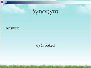 Synonym

Answer:



           d) Crooked
 