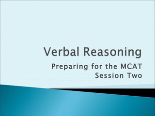 Preparing for the MCAT Session Two 