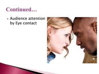  Audience attention
by Eye contact
 