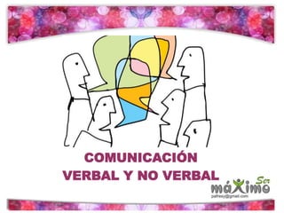 COMUNICACIÓN
VERBAL Y NO VERBAL
 