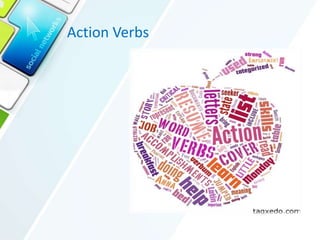 Action Verbs
 
