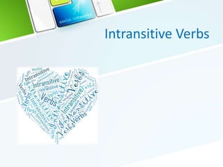 Intransitive Verbs
 
