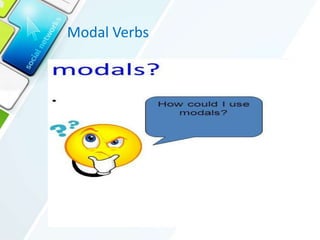 Modal Verbs
 
