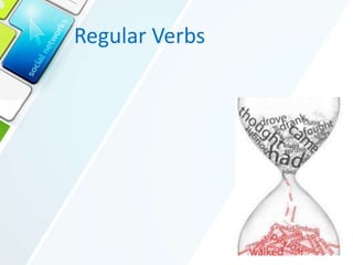 Regular Verbs
 