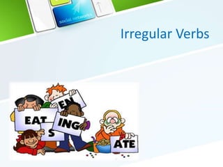 Irregular Verbs
 