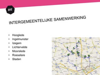 • Hooglede
• Ingelmunster
• Izegem
• Lichtervelde
• Moorslede
• Roeselare
• Staden
 