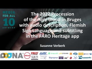 The 2022 Procession
of the Holy Blood in Bruges
with audio description, Flemish
Sign Language and subtitling
in the FARO Heritage app
Susanne Verberk
 