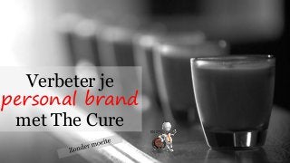 Verbeter je
personal brand
met The Cure
 