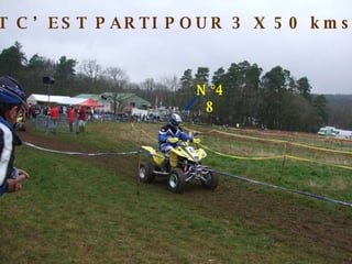C’EST PARTI POUR 3 X 50 kms !!! ET C’EST PARTI POUR 3 X 50 kms !!! N°48 