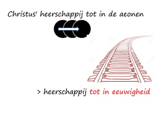 Christus' heerschappij tot in de aeonen
> heerschappij tot in eeuwigheid
 