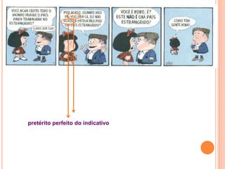 pretérito perfeito do indicativo
 