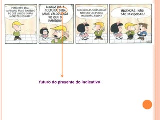 futuro do presente do indicativo
 