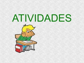 ATIVIDADES
 
