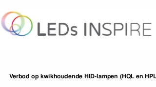 Verbod op kwikhoudende HID-lampen (HQL en HPL
 