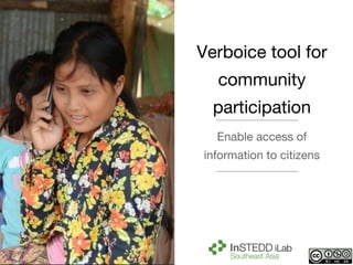 Verboice tool for
community
participation
Enable access of
information to citizens
 