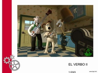 EL VERBO II   1 ESO 