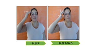 SABER SABER-NÃO
 