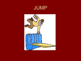 JUMP
 