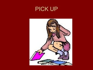 PICK UP
 