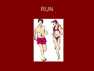 RUN
 