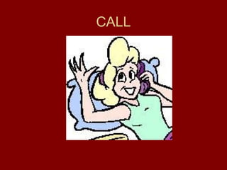 CALL
 